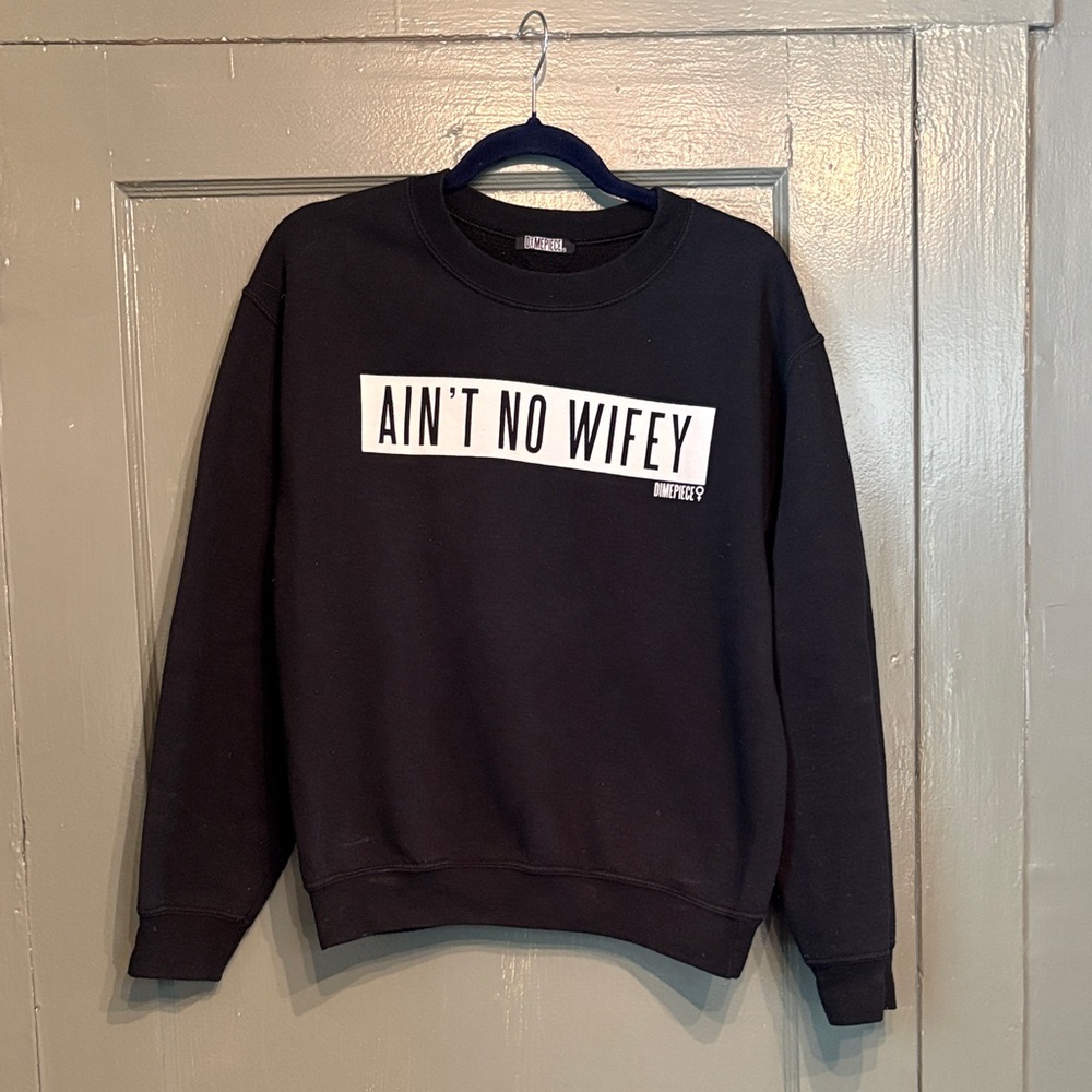 Vintage DIMEPIECE LA Ain’t No Wifey Crewneck